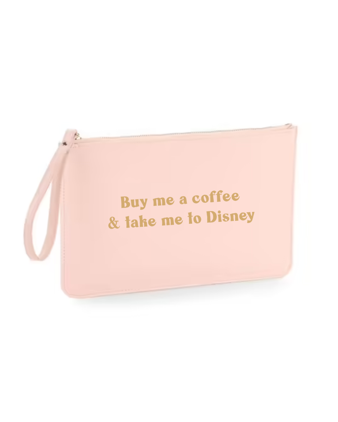 ‘Buy Me A Coffee & Take Me To Disney’ | Accessory Pouch